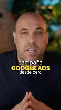 Cómo crear una campaña de Google Ads desde cero paso a paso. Sígueme