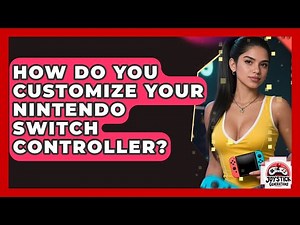How Do You Customize Your Nintendo Switch Controller? - Joystick Generations