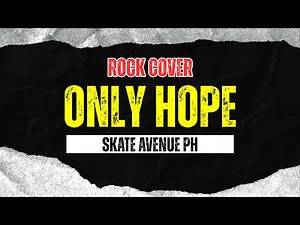 Skate Avenue PH - Only Hope (Rock Cover)