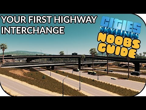 Designing Your First 4-Way Interchange! | Cities Skylines Noobs Guide #5