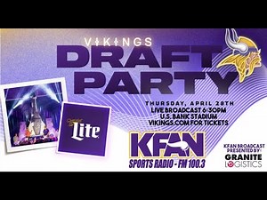 KFAN LIVE from The 2022 Minnesota Vikings Draft Party presented by Granite Logistics