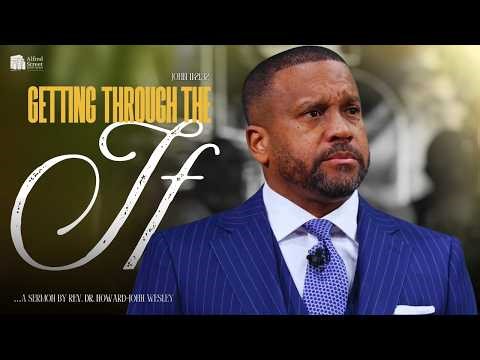 "Getting Through The If" I Rev. Dr. Howard-John Wesley I March 15, 2026