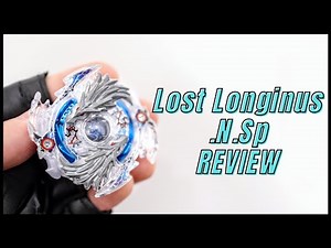Lost Longinus .N.Sp Beyblade Review
