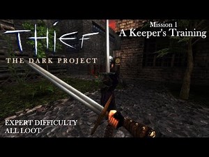 Thief: The Dark Project - Mission 1: A Keeper's Training (Expert & All Loot / TG / TFix & HD)