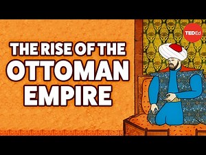 The rise of the Ottoman Empire - Mostafa Minawi - Videos For Kids