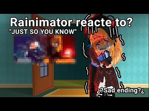 Rainimator reacte to?? "Just so you know"[]Gacha club🍃[]Rainimator🌹|| 'My Au'||