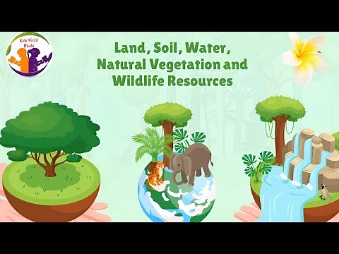 Land soil water natural vegetation and wildlife resources | Class 8 | Geography | Chapter 2 | CBSE