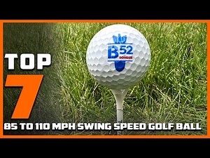 Top 7 Best Golf Balls for 85 to 110 mph Swing Speed: Maximize Your Game!