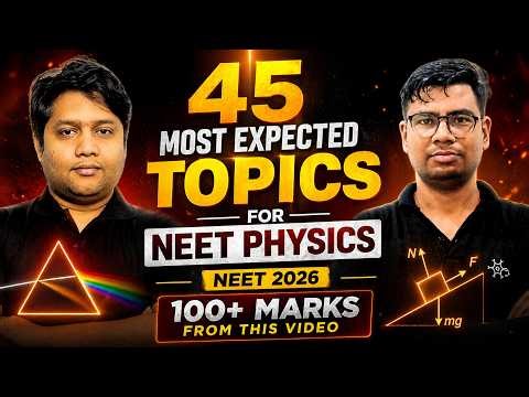 45 Most Expected Topics for NEET 2026 Physics | 100+ Marks Guaranteed from this Video