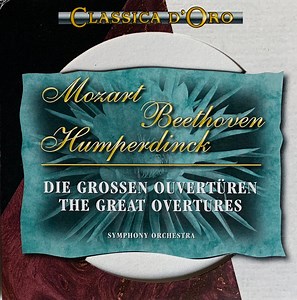 Mozart - Beethoven - Humperdinck - Die Grossen Ouvertüren / The Great Overtures