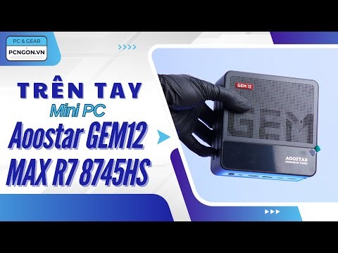 [PCNGON] Aoostar GEM12 MAX: Đầy đủ cổng ăn chơi, hiệu năng ngon