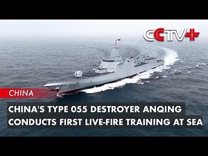 China's Type 055 Destroyer Anqing Conducts First Live-Fire Training at Sea