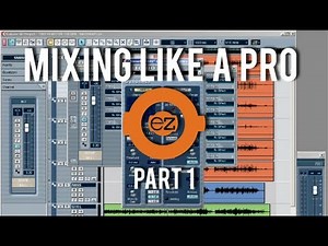 How To: Cubase - Mixing Music Like a Pro Part 1