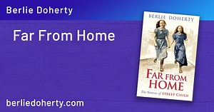 Far From Home: The Sisters of Street Child – Berlie Doherty