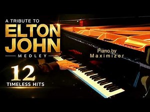 Elton John - Tribute - 12 Timeless Songs - Medley - Piano by Maximizer