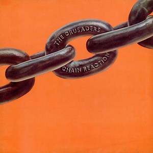 The Crusaders - Chain Reaction
