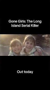 Gone Girls: The Long Island Serial Killer is out today on Netflix