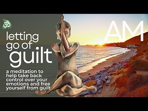 Letting Go of Guilt Guided Meditation