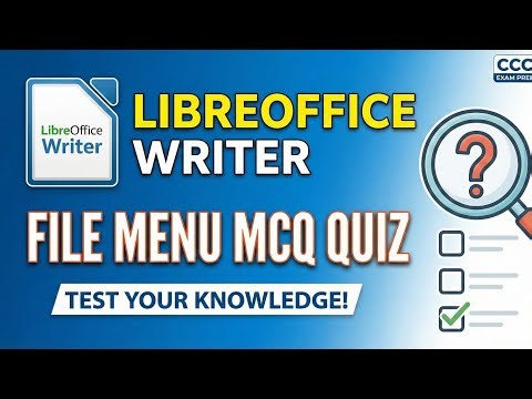 Libre office Writer File Menu MCQ | Important Questions for CCC Exam Prep
