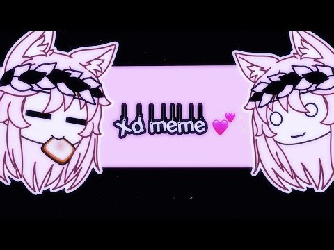Xd meme 💕✨{Gacha+Art}