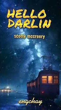 Hello Darlin' - By:Scotty McCreery