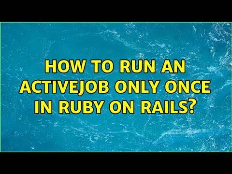 How to run an ActiveJob only once in Ruby on Rails?