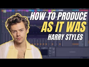 How to Produce: "As it Was" by Harry Styles Tutorial