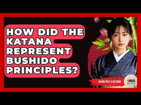 How Did The Katana Represent Bushido Principles? - Japan Past and Present