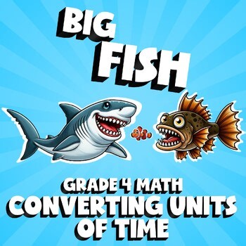 Converting Units of Time BIG FISH Math Game - Grade 4 No Prep Review