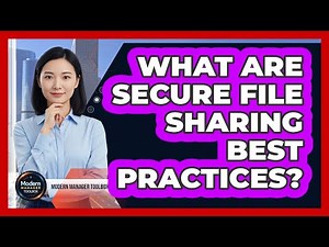 What Are Secure File Sharing Best Practices?