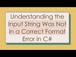 Understanding the Input String Was Not in a Correct Format Error in C#
