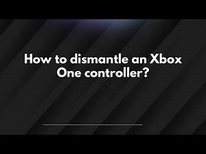 How to dismantle an Xbox One controller?