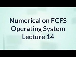 First Come First Serve [FCFS] CPU Scheduling Algorithm | Operating System | Lecture 14