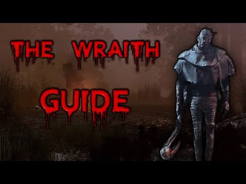 The Wraith guide & tutorial- Dead by Daylight