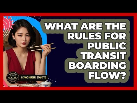 What Are The Rules For Public Transit Boarding Flow? - Beyond Borders Etiquette