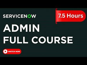 ServiceNow Admin Full Course 2026 | COMPLETE 8 HOURS — Zero to Hero Masterclass