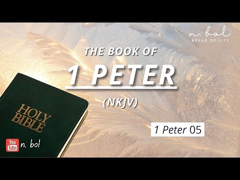 1 Peter 5 - NKJV Audio Bible with Text (BREAD OF LIFE)