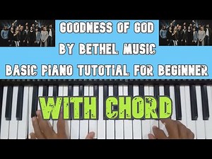 Goodness of God by Bethel Music - Basic Piano Tutorial for Beginners with Chord