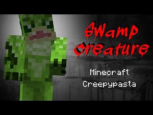Minecraft Creepypasta | SWAMP CREATURE