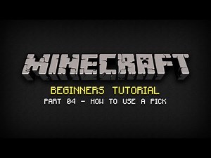 Minecraft Beginners Tutorial - Part 04: How to Use a Pick
