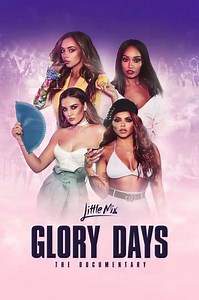 Little Mix: Glory Days - The Documentary - Movie