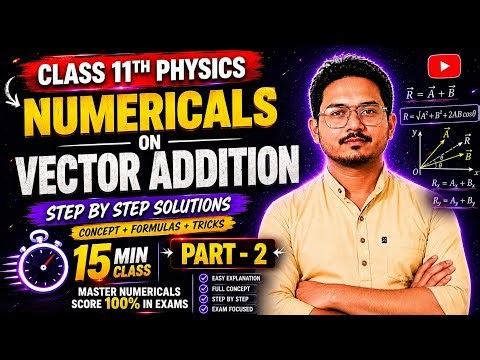 🔥Vector Addition Numericals Part 2 | Class 11 Physics | Step-by-Step Solutions | CBSE/PSEB/ICSE