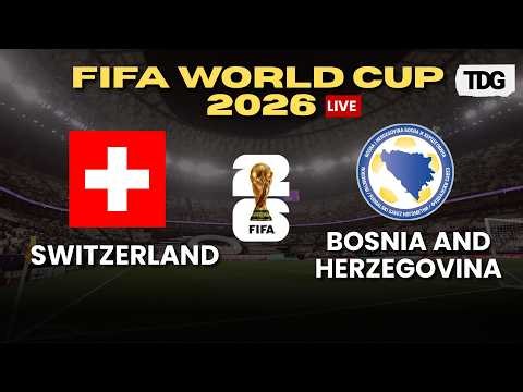 WATCH LIVE : Switzerland vs Bosnia & Herzegovina | FIFA World Cup 2026 | Group B Showdown