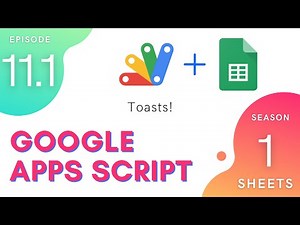 Toasts! (Among Other Things) - Episode 1.11.1 | Apps Script ~ Spreadsheet Service