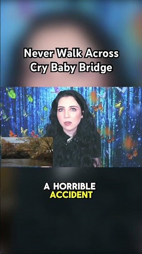 Never Walk Across ‘Cry Baby Bridge’