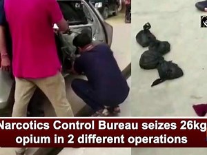 Narcotics Control Bureau seizes 26kg opium in 2 different operations