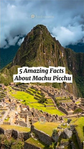 5 Amazing Facts About Machu Picchu