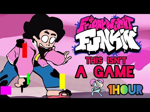 FNF vs Steven - This isn't a game (part) 1 Hour