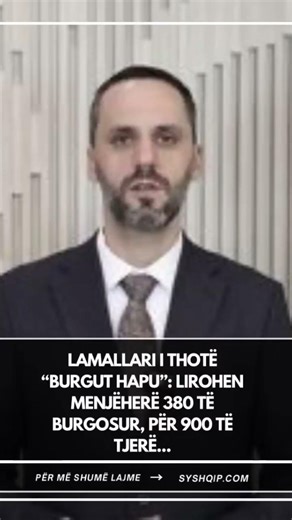 Lamallari i thotë “burgut hapu”: Lirohen menjëherë 380 të burgosur, për 900 të tjerë...