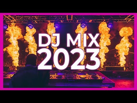 DJ MIX 2023 - Mashups & Remixes of Popular Songs 2023 | DJ Remix Song Dance Club Music Mix 2023